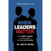 When Leaders Matter: How Civility, Integrity, and the Leaders We Need Are Possible
