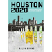 Houston 2020: America's Boom Town - An Extreme Close Up