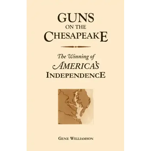 Guns On The Chesapeake: The Winning Of America's Independence