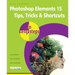 Photoshop Elements 15 Tips Tricks & Shortcuts in Easy Steps