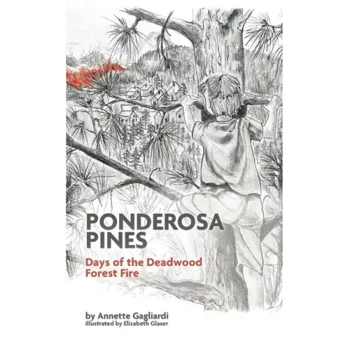 Ponderosa Pines: Days of the Deadwood Forest Fire
