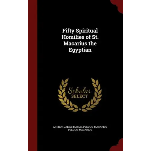 Fifty Spiritual Homilies of St. Macarius the Egyptian
