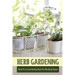 Herb Gardening: How To Grow Herbs Fast For Medical Uses: Gardening Books For Beginners