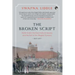 The Broken Script Delhi Under the East India Company and the Fall of the Mughal Dynasty, 1803-1857