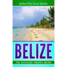 Belize: The Official Travel Guide