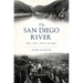 The San Diego River: Dams, Dikes, Floods and Fights