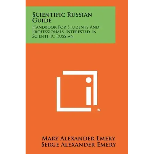 Scientific Russian Guide: Handbook For Students And Professionals Interested In Scientific Russian