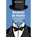 Brutes in Suits: Male Sensibility in America, 1890-1920