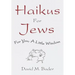 Haikus for Jews: For You, a Little Wisdom