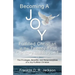 Becoming a Joy Fulfilled Christian in the Twenty-First Century and Beyond: The Privileges, Benefits, and Responsibilities of a Joy-Fulfilled Christian