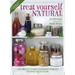 Treat Yourself Natural: Over 50 Easy-To-Make Homemade Remedies Gathered from Nature