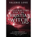 Spellcrafting for the Christian Witch: A Compendium of Christian Witchcraft