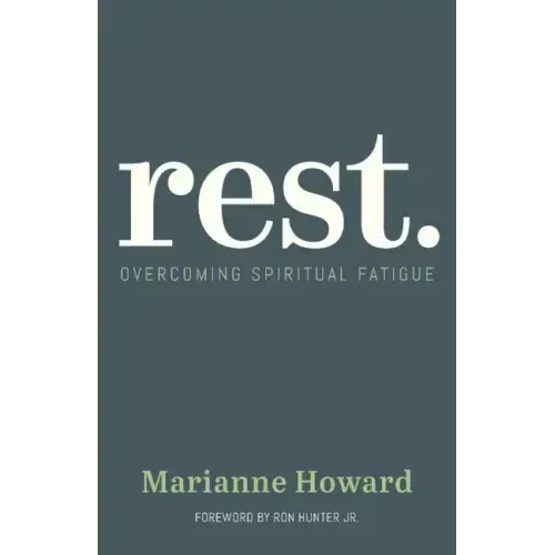 Rest.: Overcoming Spiritual Fatigue
