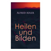Alfred Adler: Heilen und Bilden: Der Aggressionstrieb im Leben und in der Neurose, Das Zärtlichkeitsbedürfnis des Kindes, Über neuro