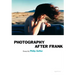 Photography After Frank - Aperture