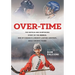 Over-Time: The untold and surprising story of the Rebels, One of Canada's longest-lasting amateur, adult hockey teams