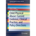 Child Physical Abuse: Current Evidence, Clinical Practice, and Policy Directions