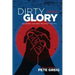 Dirty Glory: Go Where Your Best Prayers Take You
