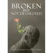 Broken but Not Destroyed