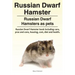 Russian Dwarf Hamster. Russian Dwarf Hamsters as pets.. Russian Dwarf Hamster book including care, pros and cons, housing, cost, diet and health.