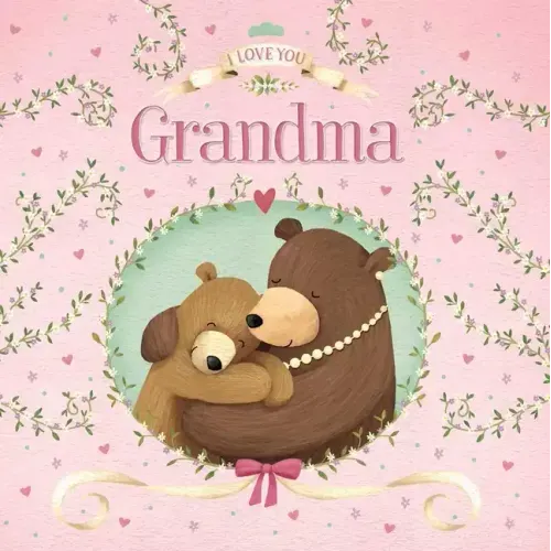 I Love You Grandma: Padded Board Book
