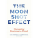 The Moonshot Effect: Disrupting Business as Usual