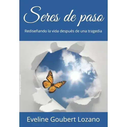Seres de paso: Rediseñando la vida después de una tragedia