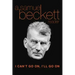 I Can't Go On, I'll Go on: A Samuel Beckett Reader