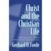 Christ and the Christian Life: Two Essays from Christian Dogmatics