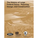 The History of Large Federal Dams: Planning, Design, and Construction