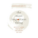 The Most Important Thing: Discovering Truth at the Heart of Life