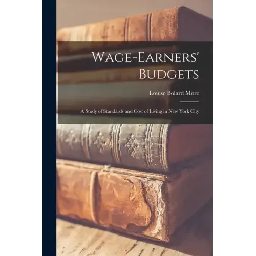 Wage-Earners' Budgets: A Study of Standards and Cost of Living in New York City