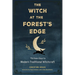 The Witch at the Forest's Edge: Thirteen Keys to Modern Traditional Witchcraft