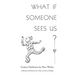 What If Someone Sees Us: Creative Nonfiction by New Writers