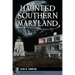 Haunted Southern Maryland