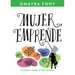 Mujer, Emprende: Lánzate a Hacer Lo Que Quieres