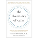 The Chemistry of Calm: A Powerful, Drug-Free Plan to Quiet Your Fears and Overcome Your Anxiety