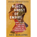Black Ghost of Empire: The Long Death of Slavery and the Failure of Emancipation
