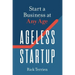 Ageless Startup: Start a Business at Any Age