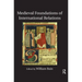 Medieval Foundations of International Relations