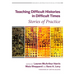 Teaching Difficult Histories in Difficult Times: Stories of Practice
