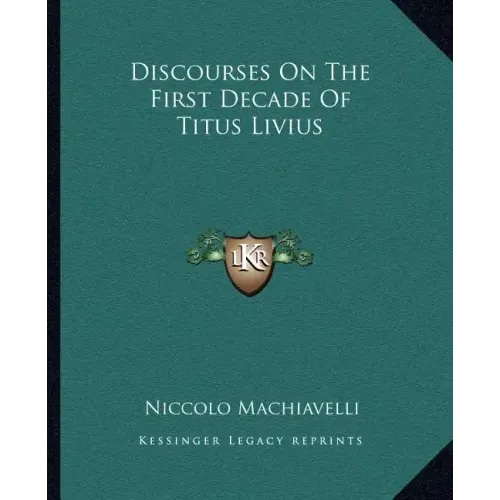 Discourses on the First Decade of Titus Livius