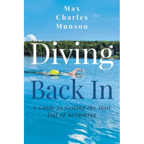 Diving Back In: A Guide to Getting the Most Out of Swimming