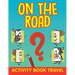 On The Road: Activity Book Travel