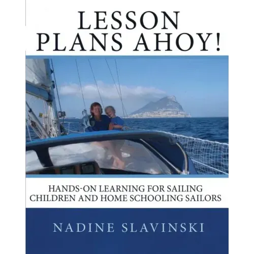 Lesson Plans Ahoy: Hands-on Learning for Sailing Children and Home Schooling Sailors