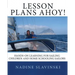 Lesson Plans Ahoy: Hands-on Learning for Sailing Children and Home Schooling Sailors