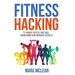 Fitness Hacking: 21 Power Tactics That Will Transform Your Workout Results
