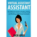Virtual Assistant Assistant: The Ultimate Guide to Finding, Hiring, and Working with Virtual Assistants