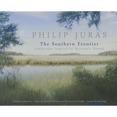 Philip Juras: The Southern Frontier: Landscapes Inspired by Bartram's Travels