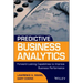 Predictive Business Analytics: Forward Looking Capabilities to Improve Business Performance